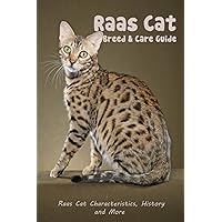 Raas Cat Breed & Care Guide: Raas Cat Characteristics, History and More: Raas Cat Raas Cat Breed & Care Guide: Raas Cat Characteristics, History and More: Raas Cat Paperback Kindle