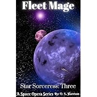 Fleet Mage: Star Sorceress: Book Three Fleet Mage: Star Sorceress: Book Three Kindle