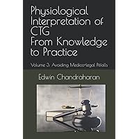 Physiological Interpretation of CTG From Knowledge to Practice: Volume 3: Avoiding Medico-legal Pitfalls