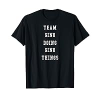 Funny Team Gino Doing Gino Things T-Shirt