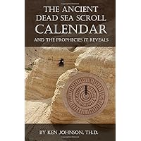 The Ancient Dead Sea Scroll Calendar: AND THE PROPHECIES IT REVEALS The Ancient Dead Sea Scroll Calendar: AND THE PROPHECIES IT REVEALS Paperback Audible Audiobook Kindle