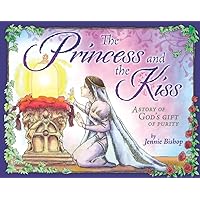 The Princess and The Kiss: A Story of God's Gift of Purity (25th Anniversary Edition) The Princess and The Kiss: A Story of God's Gift of Purity (25th Anniversary Edition) Hardcover Kindle Paperback