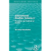 International Studies: Volume 3: Prevention and Treatment of Disease (Routledge Revivals: International Studies in the Prevention of Disease) International Studies: Volume 3: Prevention and Treatment of Disease (Routledge Revivals: International Studies in the Prevention of Disease) Kindle Hardcover Paperback