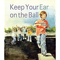 Keep Your Ear on the Ball Keep Your Ear on the Ball Paperback Hardcover