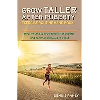 Grow taller After puberty exercise routine hand book 4th Edition: Steps to take to grow taller and common mistakes to avoid Grow taller After puberty exercise routine hand book 4th Edition: Steps to take to grow taller and common mistakes to avoid Kindle Paperback