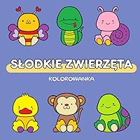 Słodkie zwierzęta - Kolorowanka: 40 prostych wzorów dla dzieci i dorosłych (Polish Edition)