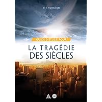 Guide D'Étude Pour La tragédie des siècles: pour les Petits Groupes (Ellen G White - Guides d'Étude) (French Edition)