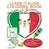 Learn Italian Coloring Book A-Z: For English Speaking Kids (Learn Italian Coloring & Activity Books For English Speaking Kids) Learn Italian Coloring Book A-Z: For English Speaking Kids (Learn Italian Coloring & Activity Books For English Speaking Kids) Paperback