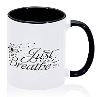 Just Breathe Coffee Mug 11oz Novelty Coffee Cup Retirement Gifts for Women Ceramic Black Valentine's Day Mug Unique Gift For Him Stocking Stuffer for Dad, Mom, Friend
