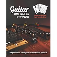 Guitar Blank Tablature & Chord Boxes: Includes introduction to music theory for guitar with explanations, diagrams, chord charts and TAB notation ... intermediate acoustic & electric guitarists