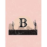 B: Western Themed Initial Letter B Journal/Notebook for Girls and Women: Monogrammed Journal/Notebook