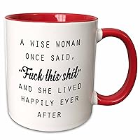 3dRose A Wise Woman Once Said Fuck This Shit and She Lived Happily Ever After Mug, 1 Count (Pack of 1), Red
