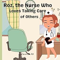 Roz, the Nurse That Loves to Care for Others: With Coloring Pages Roz, the Nurse That Loves to Care for Others: With Coloring Pages Paperback