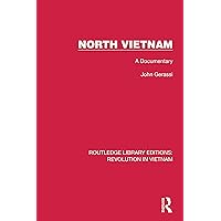 North Vietnam: A Documentary (Routledge Library Editions: Revolution in Vietnam Book 4) North Vietnam: A Documentary (Routledge Library Editions: Revolution in Vietnam Book 4) Kindle Hardcover Paperback