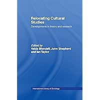 Relocating Cultural Studies: Developments in Theory and Research (International Library of Sociology) Relocating Cultural Studies: Developments in Theory and Research (International Library of Sociology) Hardcover Kindle Paperback
