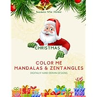 Christmas Color Me Mandalas and Zentangles: Festive Holiday Coloring Book for Children, Teens, Adults, Elderly for Stress Relief, Relaxation Art Therapy, Holiday Gift