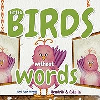 Little Birds without Words: (easy reading - short story) A fun children's Rhyming Picture Book (Blue Fork Rhymes)