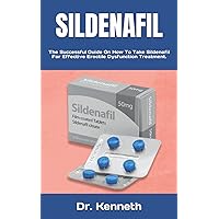 SILDENAFIL: The Successful Guide On How To Take Sildenafil For Effective Erectile Dysfunction Treatment.
