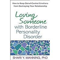 Loving Someone with Borderline Personality Disorder: How to Keep Out-of-Control Emotions from Destroying Your Relationship Loving Someone with Borderline Personality Disorder: How to Keep Out-of-Control Emotions from Destroying Your Relationship Paperback Kindle Audible Audiobook Hardcover Audio CD
