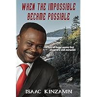 WHEN THE IMPOSSIBLE BECAME POSSIBLE WHEN THE IMPOSSIBLE BECAME POSSIBLE Paperback Kindle