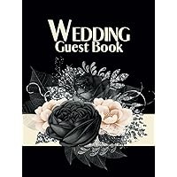 Wedding Guest Book: Elegant Signature Book for Guests With a Unique Design Features 120 Prompted Pages | Message for Newlyweds | Favorite Memories | ... For Bride and Groom to Treasure Forever
