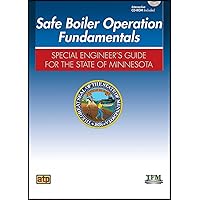 Safe Boiler Operation Operation Fundamentals: Special Engineer's Guide to the State of Minnesota