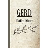 GERD Daily Diary: Trigger, Symptom and Pain Tracker - Record Meals, Medications, Cause, Activities while you find Patterns, and make Adjustments GERD Daily Diary: Trigger, Symptom and Pain Tracker - Record Meals, Medications, Cause, Activities while you find Patterns, and make Adjustments Paperback