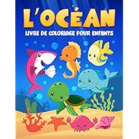 L'Océan : Livre de coloriage pour enfants: 35 illustrations mignones pour les petits 3 à 10 ans (French Edition)