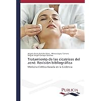 Tratamiento de las cicatrices del acné. Revisión bibliográfica: Medicina Estética Basada en la Evidencia (Spanish Edition)