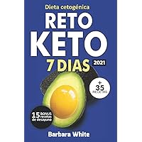 Reto KETO 7 días: Dieta cetogénica 2021, para una rápida pérdida de peso y quema de grasa en solo 1 semana + 35 Recetas (Spanish Edition)