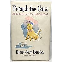 French for Cats: All the French Your Cat Will Ever Need French for Cats: All the French Your Cat Will Ever Need Hardcover Paperback