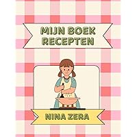 Mijn Recepten: Een Recepten Verzamelboek om al je Recepten in te Bewaren (Dutch Edition)