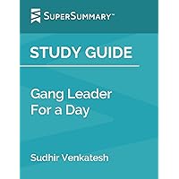 Study Guide: Gang Leader For a Day by Sudhir Venkatesh (SuperSummary)