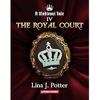 The Royal Court: A Strong Woman in the Middle Ages (A Medieval Tale Book 4) The Royal Court: A Strong Woman in the Middle Ages (A Medieval Tale Book 4) Kindle Paperback