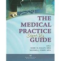 The Medical Practice Start-Up Guide The Medical Practice Start-Up Guide Paperback Kindle