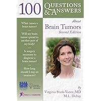 100 Questions & Answers About Brain Tumors (100 Questions and Answers About...) 100 Questions & Answers About Brain Tumors (100 Questions and Answers About...) Paperback Kindle