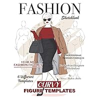 Fashion Sketchbook with Curvy Figure Template: Plus Size Fashion Sketchbook with 10-Head Female Croquis | Curvy Fashion Sketchbook for Women's fashion ... for Fashion Designers or Aspiring Designers