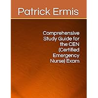 Comprehensive Study Guide for the CEN (Certified Emergency Nurse) Exam