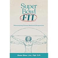 Super Bowl Fit: Mainstreaming Chinese Medicine & Acupuncture Super Bowl Fit: Mainstreaming Chinese Medicine & Acupuncture Paperback Kindle Audible Audiobook