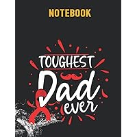 Toughest Dad Ever Proud Father BLOOD Cancer Awareness 8.5x11 inches / 140 pages / 70 sheets