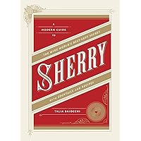 Sherry: A Modern Guide to the Wine World's Best-Kept Secret, with Cocktails and Recipes Sherry: A Modern Guide to the Wine World's Best-Kept Secret, with Cocktails and Recipes Hardcover Kindle