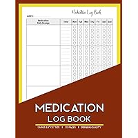 Medication Log Book: 52-Week Daily Medication Chart Book, Monday to Sunday Medicine Dosage Record Book, Medicine Tracker Record