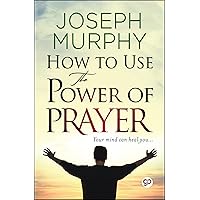 How to Use the Power of Prayer (Paperback Book) How to Use the Power of Prayer (Paperback Book) Paperback
