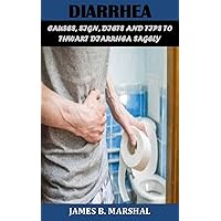 DIARRHEA: CAUSES, SIGN, DIETS AND TIPS TO THWART DIARRHEA SAGELY DIARRHEA: CAUSES, SIGN, DIETS AND TIPS TO THWART DIARRHEA SAGELY Kindle Paperback
