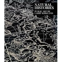 Natural Histories: Public Art by Larry Kirkland Natural Histories: Public Art by Larry Kirkland Hardcover