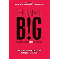 The small BIG: small changes that spark big influence The small BIG: small changes that spark big influence Hardcover Kindle Audible Audiobook Paperback Audio CD
