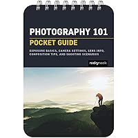 Photography 101: Pocket Guide: Exposure Basics, Camera Settings, Lens Info, Composition Tips, and Shooting Scenarios (The Pocket Guide Series for Photographers, 18) Photography 101: Pocket Guide: Exposure Basics, Camera Settings, Lens Info, Composition Tips, and Shooting Scenarios (The Pocket Guide Series for Photographers, 18) Pocket Book Kindle
