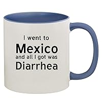 I Went To Mexico And All I Got Was Diarrhea - 11oz Ceramic Colored Inside & Handle Coffee Mug, Cambridge Blue