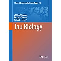 Tau Biology (Advances in Experimental Medicine and Biology Book 1184) Tau Biology (Advances in Experimental Medicine and Biology Book 1184) Kindle Hardcover Paperback