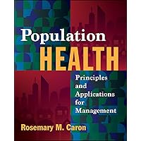 Population Health: Principles and Applications for Management Population Health: Principles and Applications for Management Paperback eTextbook